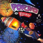 Porno for Pyros