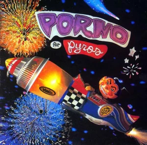 Porno for Pyros